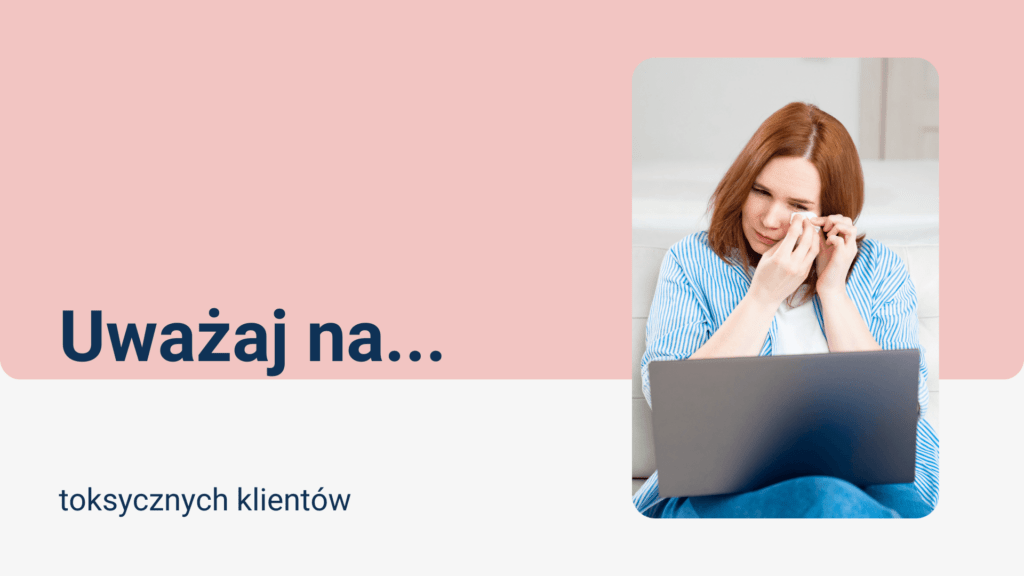 Read more about the article Wirtualna Asystentko – uważaj na toksycznych klientów!