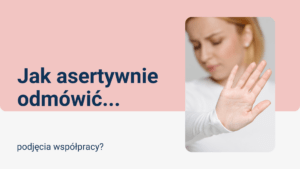 Read more about the article Jak asertywnie odmówić podjęcia współpracy?