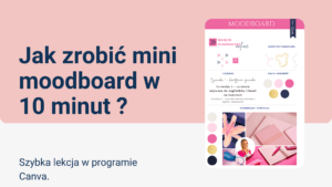Read more about the article Jak zrobić mini moodboard w 10 minut? Szybka lekcja w programie Canva.